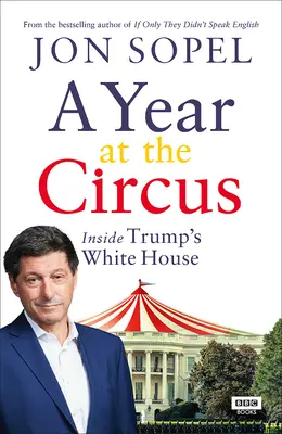 Un an la circ: În interiorul Casei Albe a lui Trump - A Year at the Circus: Inside Trump's White House