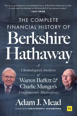 Istoria financiară completă a Berkshire Hathaway: O analiză cronologică a capodoperei conglomeratului lui Warren Buffett și Charlie Munger - The Complete Financial History of Berkshire Hathaway: A Chronological Analysis of Warren Buffett and Charlie Munger's Conglomerate Masterpiece