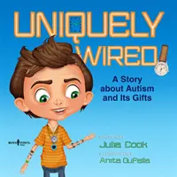 Uniquely Wired: O poveste despre autism și darurile sale - Uniquely Wired: A Story about Autism and It's Gifts