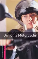 Biblioteca Oxford Bookworms: Girl on a Motorcycle: Starter: 250-Word Vocabulary - Oxford Bookworms Library: Girl on a Motorcycle: Starter: 250-Word Vocabulary