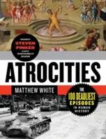 Atrocități: Cele mai mortale 100 de episoade din istoria omenirii - Atrocities: The 100 Deadliest Episodes in Human History