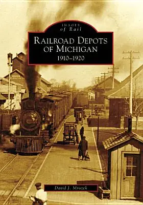 Depozitele feroviare din Michigan: 1910-1920 - Railroad Depots of Michigan: 1910-1920