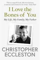I Love the Bones of You - Tatăl meu și crearea de mine - I Love the Bones of You - My Father And The Making Of Me