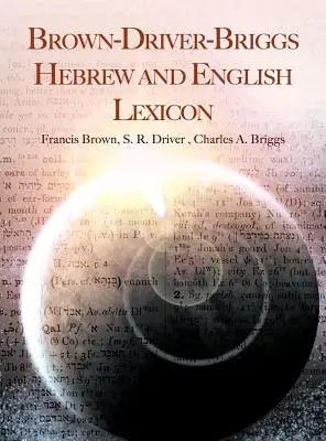 Lexiconul ebraic și englez Brown-Driver-Briggs - Brown-Driver-Briggs Hebrew and English Lexicon