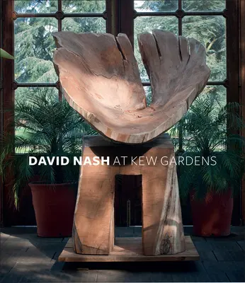 David Nash la Kew Gardens - David Nash at Kew Gardens