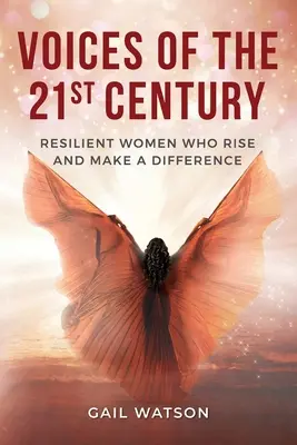 Vocile secolului XXI: Femei reziliente care se ridică și fac diferența - Voices of the 21st Century: Resilient Women Who Rise and Make a Difference