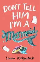 Nu-i spune că sunt sirenă - Don't Tell Him I'm a Mermaid
