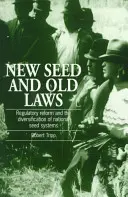 Semințe noi și legi vechi - Reforma reglementărilor și diversificarea sistemelor naționale de semințe - New Seed and Old Laws - Regulatory reform and the diversification of national seed systems