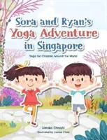 Aventura yoga a lui Sora și Ryan în Singapore: Yoga pentru copiii din întreaga lume - Sora and Ryan's Yoga Adventure in Singapore: Yoga for Children Around the World