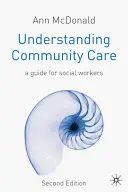 Înțelegerea îngrijirii comunitare: Un ghid pentru asistenții sociali - Understanding Community Care: A Guide for Social Workers