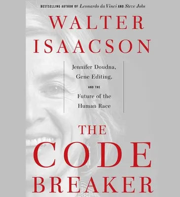 The Code Breaker: Jennifer Doudna, editarea genetică și viitorul rasei umane - The Code Breaker: Jennifer Doudna, Gene Editing, and the Future of the Human Race