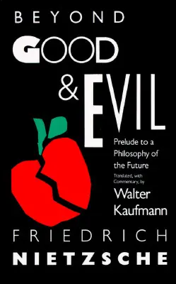 Dincolo de bine și de rău: Preludiu la o filosofie a viitorului - Beyond Good & Evil: Prelude to a Philosophy of the Future