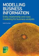 Modelarea informațiilor de afaceri: Modelarea relațiilor dintre entități și clase pentru analiștii de afaceri - Modelling Business Information: Entity Relationship and Class Modelling for Business Analysts
