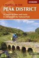 Ciclism în Peak District - 21 de trasee pe ulițe și piste în Parcul Național și în jurul acestuia - Cycling in the Peak District - 21 routes on lanes and tracks in and around the National Park