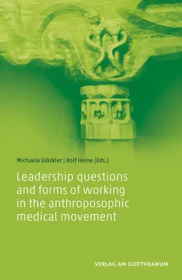 Întrebări de conducere și forme de lucru în mișcarea medicală antroposofică - Leadership Questions and Forms of Working in the Anthroposophic Medical Movement