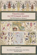 Călători în Țările Otomane: Moștenirea botanică - Travellers in Ottoman Lands: The Botanical Legacy