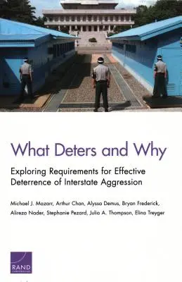 Ce descurajează și de ce: Explorarea cerințelor pentru descurajarea eficientă a agresiunii interstatale - What Deters and Why: Exploring Requirements for Effective Deterrence of Interstate Aggression