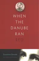 Când Dunărea era roșie - When the Danube Ran Red