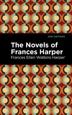 Romanele lui Frances Harper - The Novels of Frances Harper