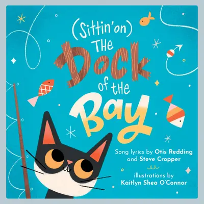 (Sittin' On) the Dock of the Bay: O carte ilustrată pentru copii - (Sittin' On) the Dock of the Bay: A Children's Picture Book