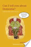 Pot să vă spun despre demență? Un ghid pentru familie, prieteni și îngrijitori - Can I Tell You about Dementia?: A Guide for Family, Friends and Carers