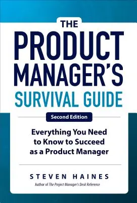 The Product Manager's Survival Guide, ediția a doua: Tot ce trebuie să știți pentru a reuși ca manager de produs - The Product Manager's Survival Guide, Second Edition: Everything You Need to Know to Succeed as a Product Manager
