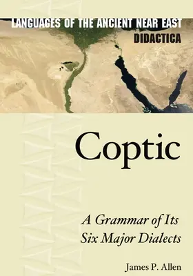 Coptă: O gramatică a celor șase dialecte majore ale sale - Coptic: A Grammar of Its Six Major Dialects