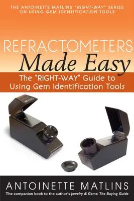 Refractometre Made Easy: Ghidul corect pentru utilizarea instrumentelor de identificare a pietrelor prețioase - Refractometers Made Easy: The Right-Way Guide to Using Gem Identification Tools