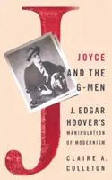 Joyce and the G-Men: Manipularea modernismului de către J. Edgar Hoover - Joyce and the G-Men: J. Edgar Hoover's Manipulation of Modernism