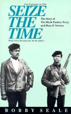 Seize the Time: Povestea Partidului Pantera Neagră și a lui Huey P. Newton - Seize the Time: The Story of the Black Panther Party and Huey P. Newton
