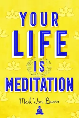 Viața ta este meditație - Your Life Is Meditation