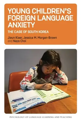 Anxietatea copiilor mici față de limbile străine: The Case of South Korea, 15 - Young Children's Foreign Language Anxiety: The Case of South Korea, 15