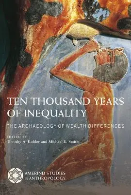 Zece mii de ani de inegalitate: Arheologia diferențelor de bogăție - Ten Thousand Years of Inequality: The Archaeology of Wealth Differences