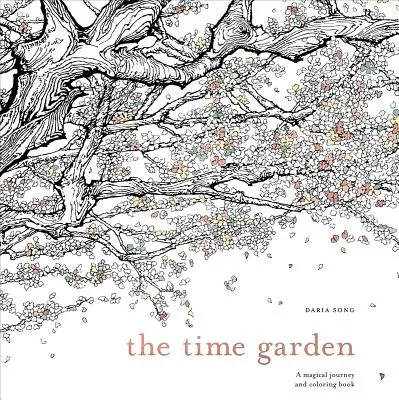 Grădina Timpului: O călătorie magică și carte de colorat - The Time Garden: A Magical Journey and Coloring Book