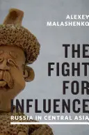 Lupta pentru influență: Rusia în Asia Centrală - The Fight for Influence: Russia in Central Asia