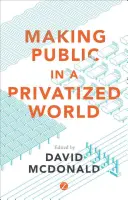 A face public într-o lume privatizată: Lupta pentru servicii esențiale - Making Public in a Privatized World: The Struggle for Essential Services