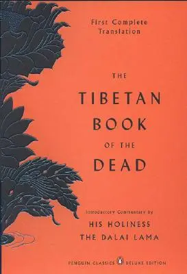 Cartea tibetană a morților: Prima traducere completă (Penguin Classics Deluxe Edition) - The Tibetan Book of the Dead: First Complete Translation (Penguin Classics Deluxe Edition)