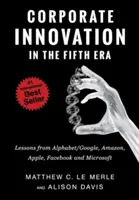Inovarea corporativă în a cincea eră: Lecții de la Alphabet/Google, Amazon, Apple, Facebook și Microsoft - Corporate Innovation in the Fifth Era: Lessons from Alphabet/Google, Amazon, Apple, Facebook, and Microsoft