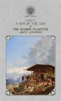 Furtul, Un fiu al soarelui & Vlăstarul de ghindă (The Acorn-Planter) - Theft, A Son of the Sun & The Acorn-Planter