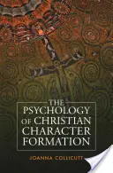 Psihologia formării caracterului creștin - The Psychology of Christian Character Formation