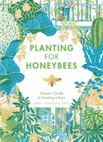 Plantarea pentru albine: Ghidul cultivatorului pentru a crea un zumzet - Planting for Honeybees: The Grower's Guide to Creating a Buzz
