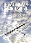 Ghidul Gambitului Alterman: Gambite albe - The Alterman Gambit Guide: White Gambits