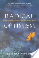 Optimism radical: Spiritualitate practică într-o lume nesigură - Radical Optimism: Practical Spirituality in an Uncertain World