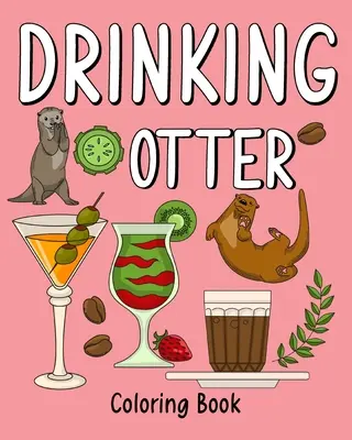 Carte de colorat cu vidră care bea - Drinking Otter Coloring Book