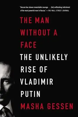 The Man Without a Face: Ascensiunea improbabilă a lui Vladimir Putin - The Man Without a Face: The Unlikely Rise of Vladimir Putin