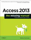 Access 2013: Manualul care lipsește - Access 2013: The Missing Manual