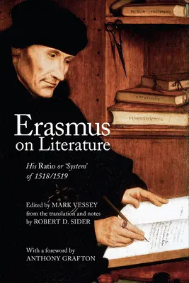 Erasmus despre literatură: Ratio sau „sistemul” său din 1518/1519 - Erasmus on Literature: His Ratio or 'System' of 1518/1519
