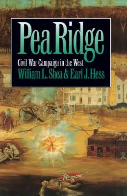 Pea Ridge: Campania Războiului Civil în Vest - Pea Ridge: Civil War Campaign in the West