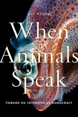 Când animalele vorbesc: Către o democrație interspecii - When Animals Speak: Toward an Interspecies Democracy