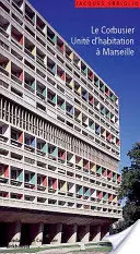 Corbusier - L'Unite d'habitation de Marseille / The Unite d Habitation in Marseilles - et les autres Unites d'habitation a Reze-les-Nantes, Berlin, B - Corbusier - L'Unite d habitation de Marseille / The Unite d Habitation in Marseilles - et les autres Unites d'habitation a Reze-les-Nantes, Berlin, B